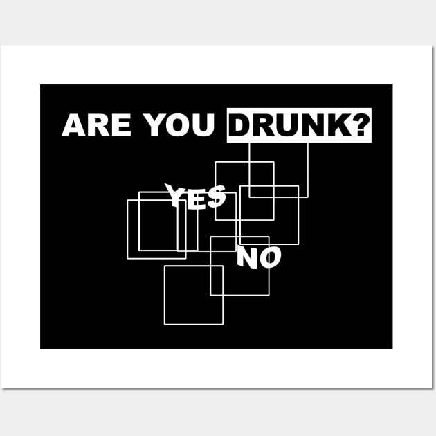 Are You Drunk? Wall Art by Horisondesignz